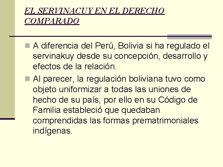 EL SERVINACUY EN EL DERECHO COMPARADO n A diferencia del Perú, Bolivia si ha