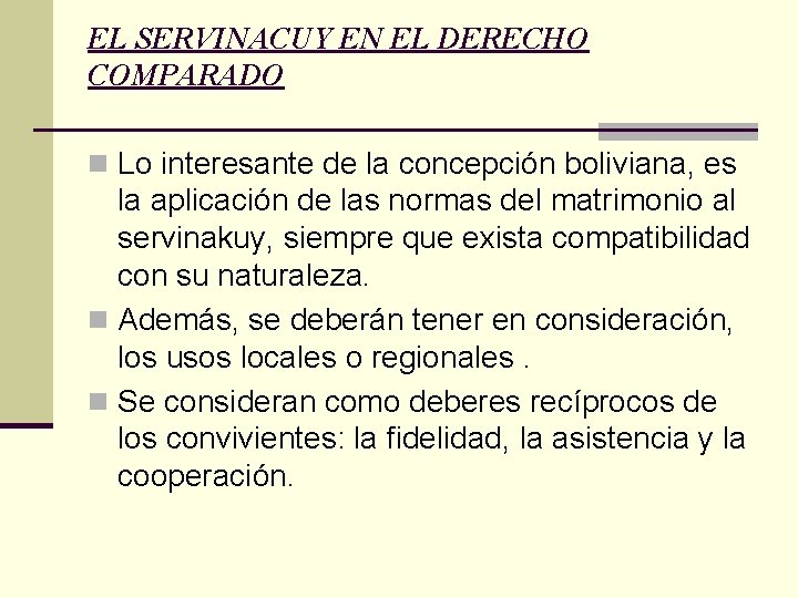 EL SERVINACUY EN EL DERECHO COMPARADO n Lo interesante de la concepción boliviana, es