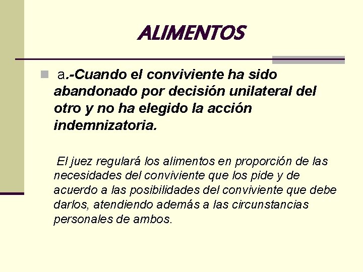 ALIMENTOS n a. -Cuando el conviviente ha sido abandonado por decisión unilateral del otro