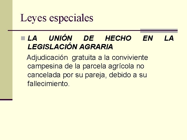 Leyes especiales n LA UNIÓN DE HECHO EN LEGISLACIÓN AGRARIA Adjudicación gratuita a la