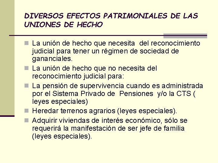 DIVERSOS EFECTOS PATRIMONIALES DE LAS UNIONES DE HECHO n La unión de hecho que