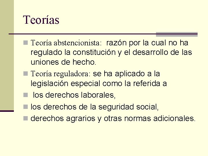 Teorías n Teoría abstencionista: razón por la cual no ha regulado la constitución y