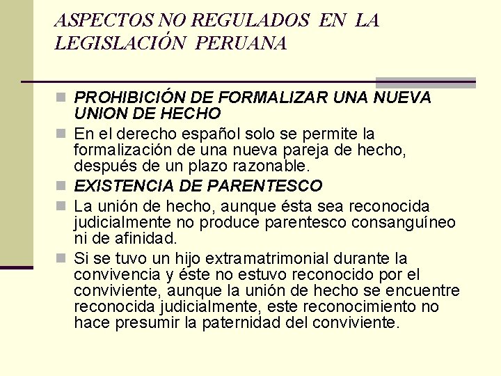 ASPECTOS NO REGULADOS EN LA LEGISLACIÓN PERUANA n PROHIBICIÓN DE FORMALIZAR UNA NUEVA n