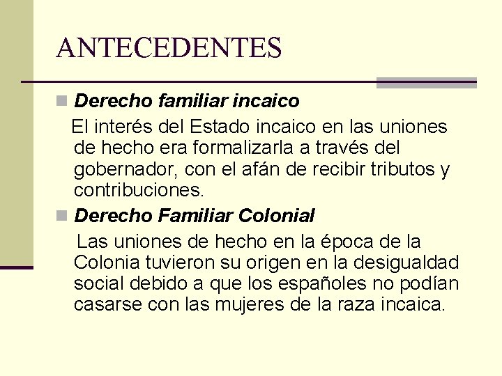 ANTECEDENTES n Derecho familiar incaico El interés del Estado incaico en las uniones de