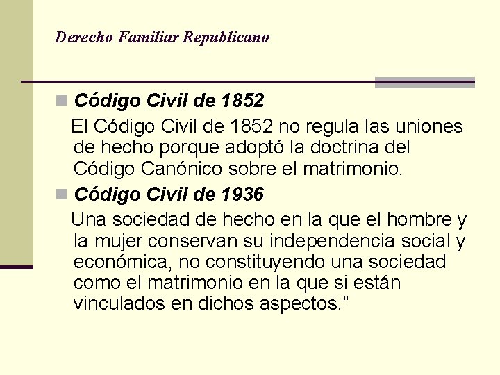 Derecho Familiar Republicano n Código Civil de 1852 El Código Civil de 1852 no