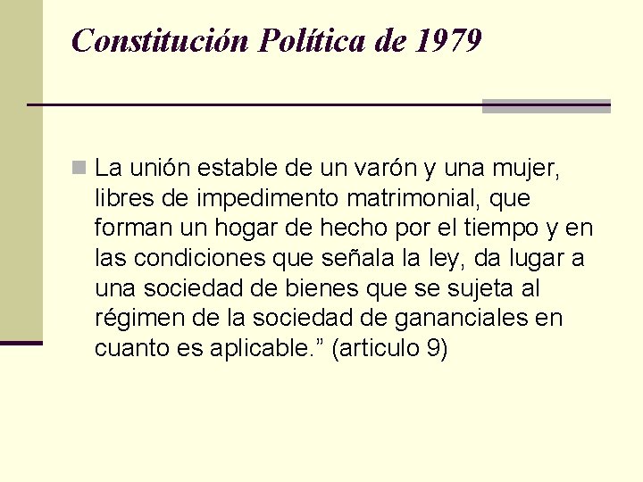 Constitución Política de 1979 n La unión estable de un varón y una mujer,