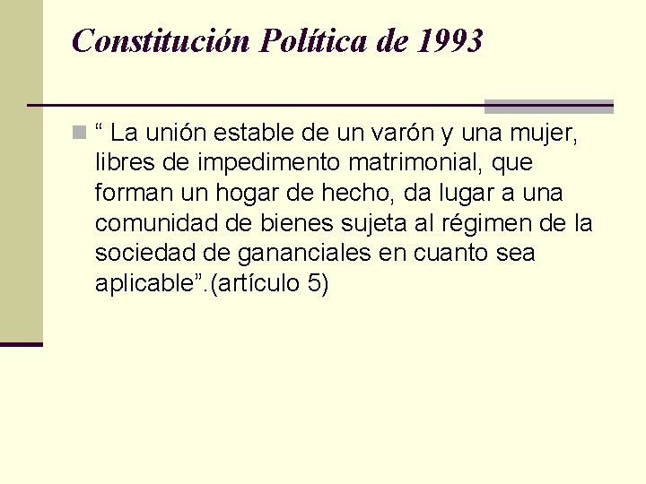 Constitución Política de 1993 n “ La unión estable de un varón y una