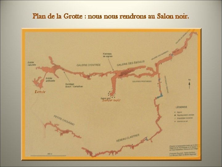 Plan de la Grotte : nous rendrons au Salon noir. 