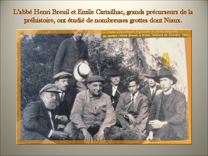 L’abbé Henri Breuil et Emile Cartailhac, grands précurseurs de la préhistoire, ont étudié de