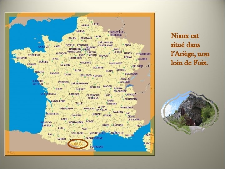 Niaux est situé dans l’Ariège, non loin de Foix. 
