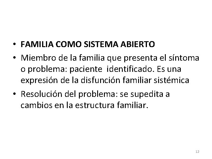  • FAMILIA COMO SISTEMA ABIERTO • Miembro de la familia que presenta el