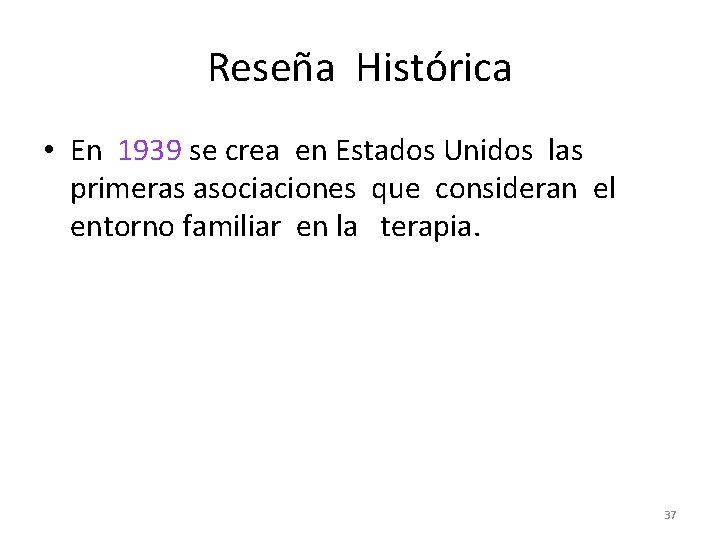 Reseña Histórica • En 1939 se crea en Estados Unidos las primeras asociaciones que