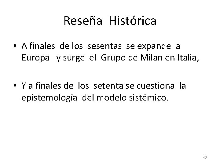 Reseña Histórica • A finales de los sesentas se expande a Europa y surge