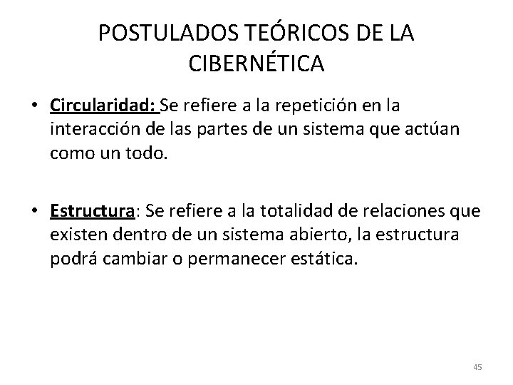 POSTULADOS TEÓRICOS DE LA CIBERNÉTICA • Circularidad: Se refiere a la repetición en la