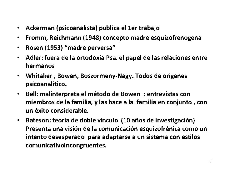 Ackerman (psicoanalista) publica el 1 er trabajo Fromm, Reichmann (1948) concepto madre esquizofrenogena Rosen