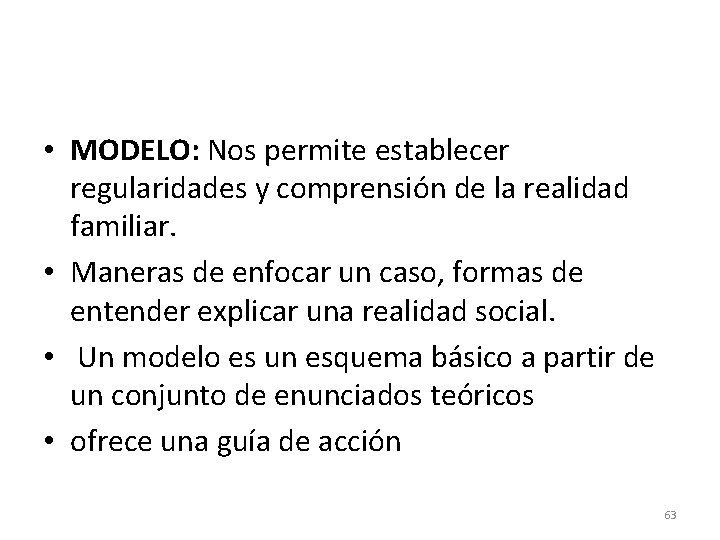  • MODELO: Nos permite establecer regularidades y comprensión de la realidad familiar. •