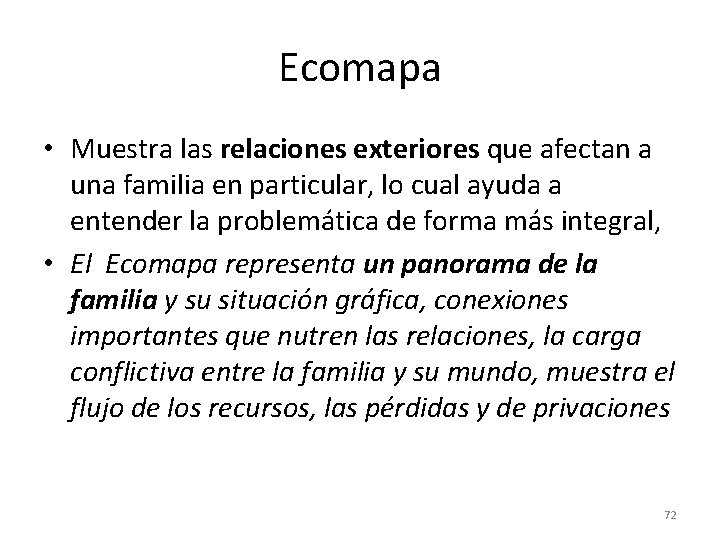 Ecomapa • Muestra las relaciones exteriores que afectan a una familia en particular, lo