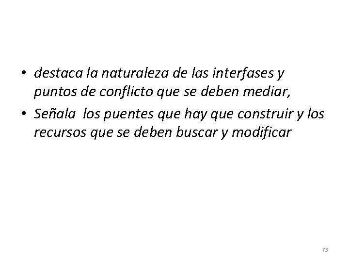  • destaca la naturaleza de las interfases y puntos de conflicto que se