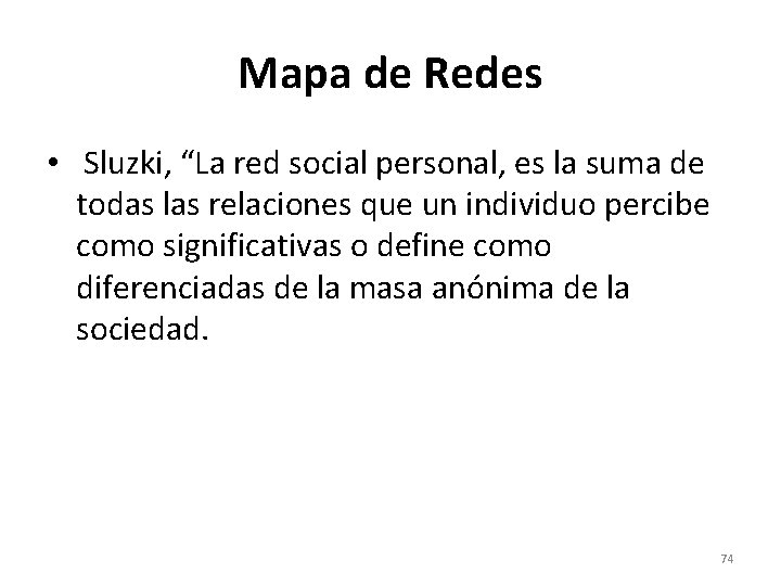 Mapa de Redes • Sluzki, “La red social personal, es la suma de todas