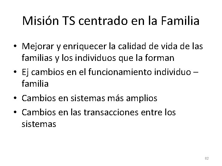 Misión TS centrado en la Familia • Mejorar y enriquecer la calidad de vida