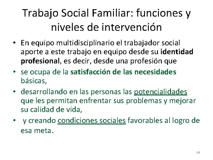 Trabajo Social Familiar: funciones y niveles de intervención • En equipo multidisciplinario el trabajador