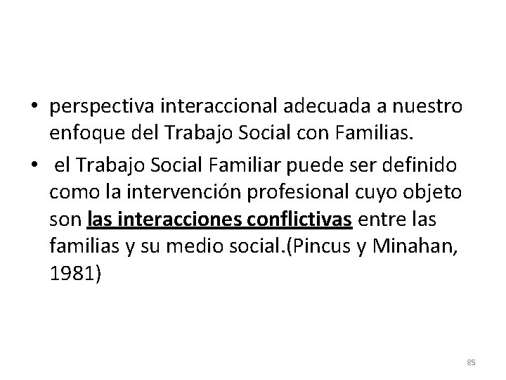  • perspectiva interaccional adecuada a nuestro enfoque del Trabajo Social con Familias. •