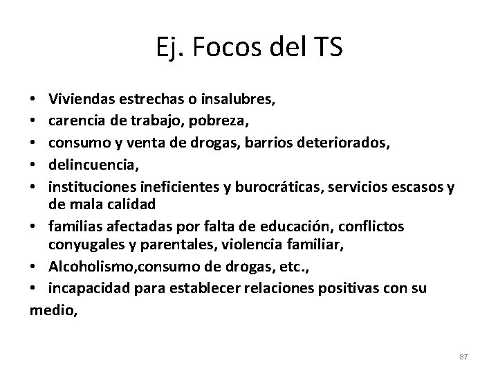 Ej. Focos del TS Viviendas estrechas o insalubres, carencia de trabajo, pobreza, consumo y