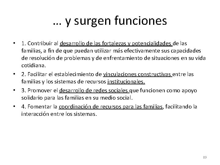 … y surgen funciones • 1. Contribuir al desarrollo de las fortalezas y potencialidades