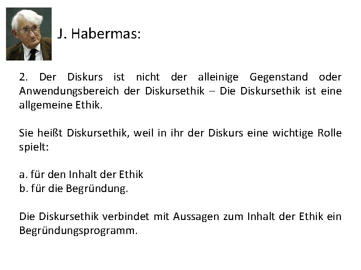 J. Habermas: 2. Der Diskurs ist nicht der alleinige Gegenstand oder Anwendungsbereich der Diskursethik