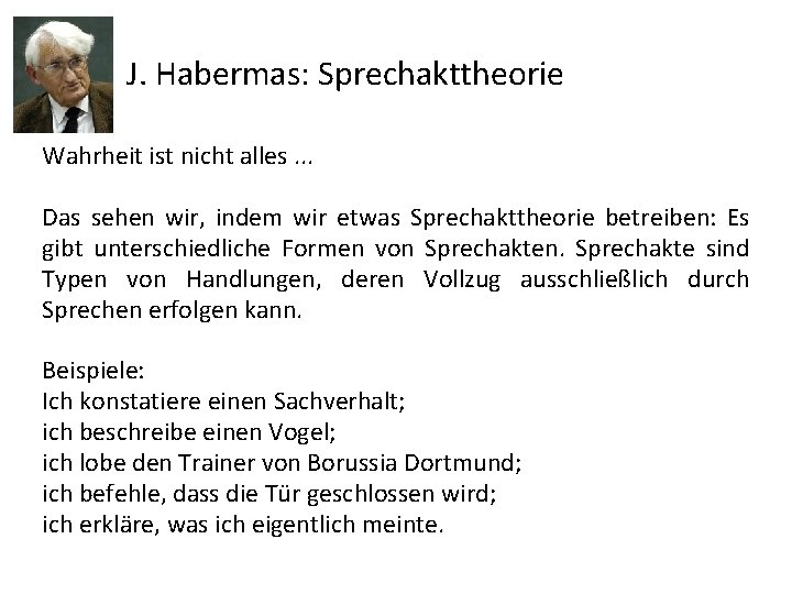 J. Habermas: Sprechakttheorie Wahrheit ist nicht alles. . . Das sehen wir, indem wir