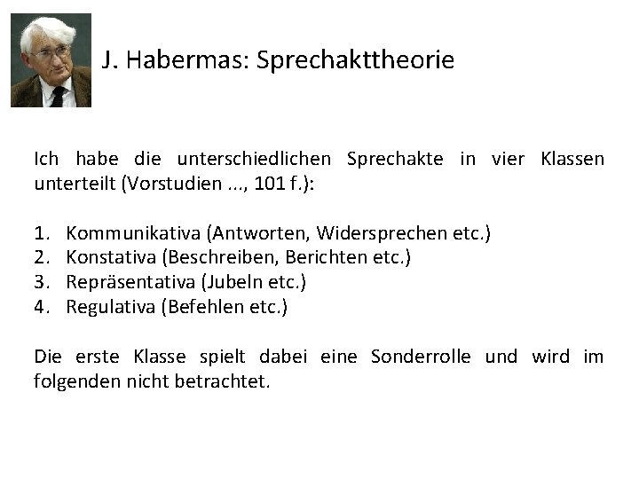 J. Habermas: Sprechakttheorie Ich habe die unterschiedlichen Sprechakte in vier Klassen unterteilt (Vorstudien. .