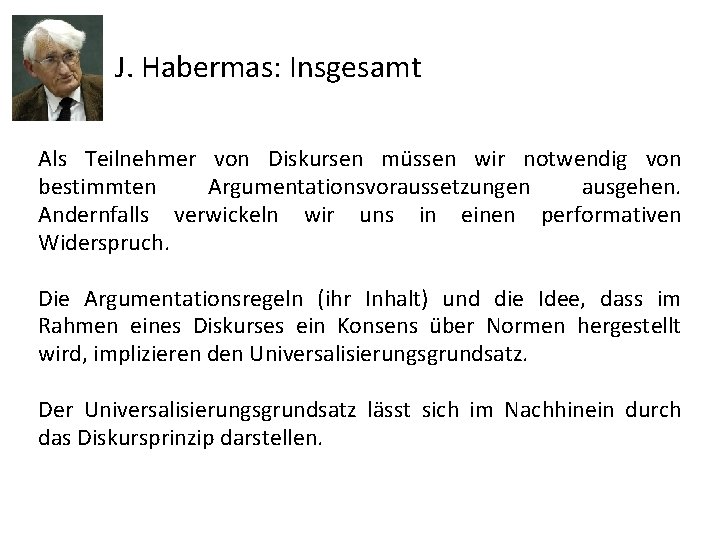 J. Habermas: Insgesamt Als Teilnehmer von Diskursen müssen wir notwendig von bestimmten Argumentationsvoraussetzungen ausgehen.