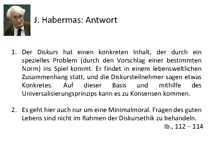 J. Habermas: Antwort 1. Der Diskurs hat einen konkreten Inhalt, der durch ein spezielles