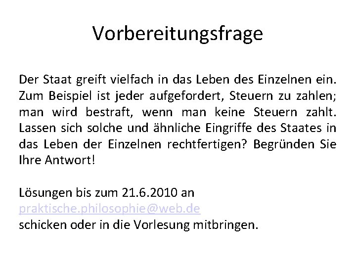 Vorbereitungsfrage Der Staat greift vielfach in das Leben des Einzelnen ein. Zum Beispiel ist