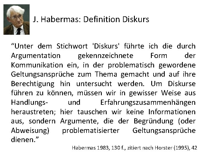 J. Habermas: Definition Diskurs “Unter dem Stichwort 'Diskurs' führte ich die durch Argumentation gekennzeichnete