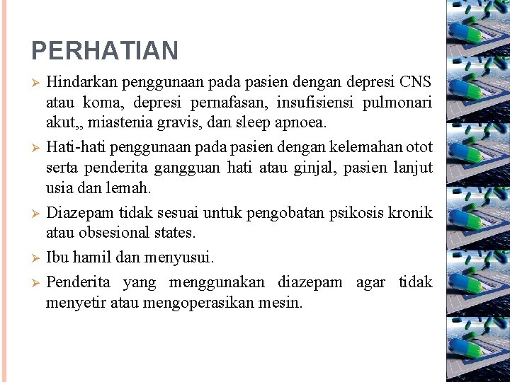 PERHATIAN Ø Ø Ø Hindarkan penggunaan pada pasien dengan depresi CNS atau koma, depresi PERHATIAN Ø Ø Ø Hindarkan penggunaan pada pasien dengan depresi CNS atau koma, depresi