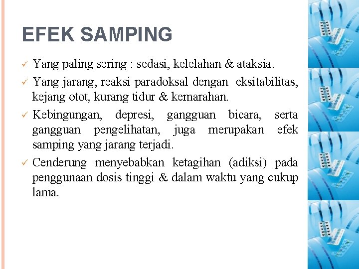 EFEK SAMPING Yang paling sering : sedasi, kelelahan & ataksia. ü Yang jarang, reaksi