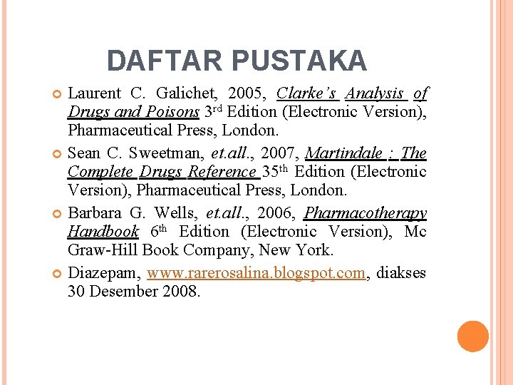 DAFTAR PUSTAKA Laurent C. Galichet, 2005, Clarke’s Analysis of Drugs and Poisons 3 rd