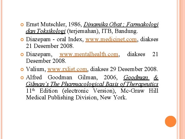 Ernst Mutschler, 1986, Dinamika Obat ; Farmakologi dan Toksikologi (terjemahan), ITB, Bandung. Diazepam - Ernst Mutschler, 1986, Dinamika Obat ; Farmakologi dan Toksikologi (terjemahan), ITB, Bandung. Diazepam -