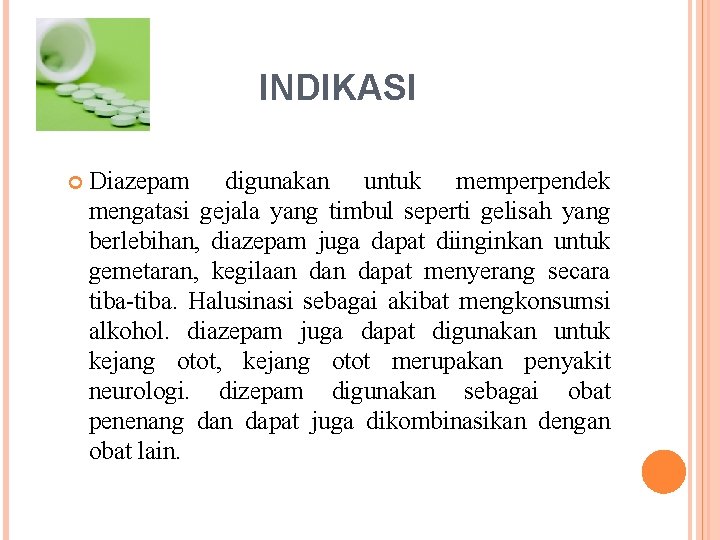 INDIKASI Diazepam digunakan untuk memperpendek mengatasi gejala yang timbul seperti gelisah yang berlebihan, diazepam INDIKASI Diazepam digunakan untuk memperpendek mengatasi gejala yang timbul seperti gelisah yang berlebihan, diazepam