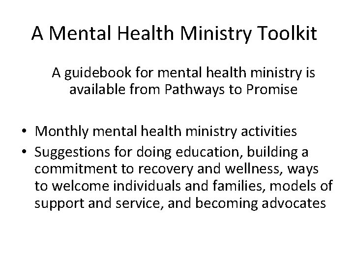 A Mental Health Ministry Toolkit A guidebook for mental health ministry is available from