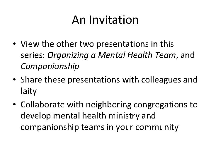 An Invitation • View the other two presentations in this series: Organizing a Mental