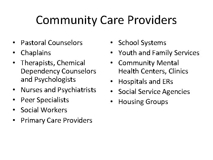 Community Care Providers • Pastoral Counselors • Chaplains • Therapists, Chemical Dependency Counselors and