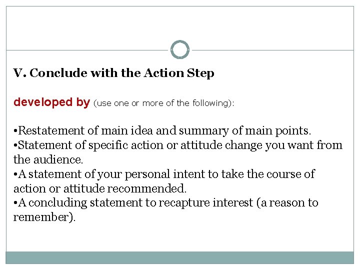 V. Conclude with the Action Step developed by (use one or more of the