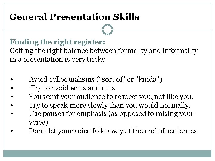 General Presentation Skills Finding the right register: Getting the right balance between formality and