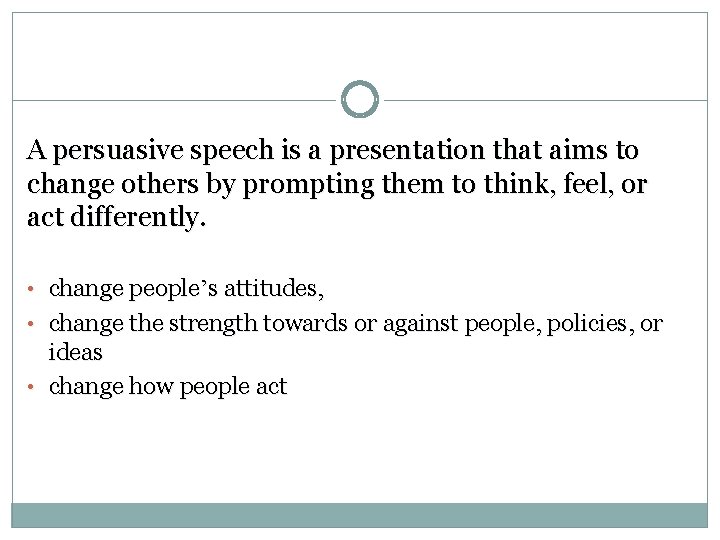 A persuasive speech is a presentation that aims to change others by prompting them