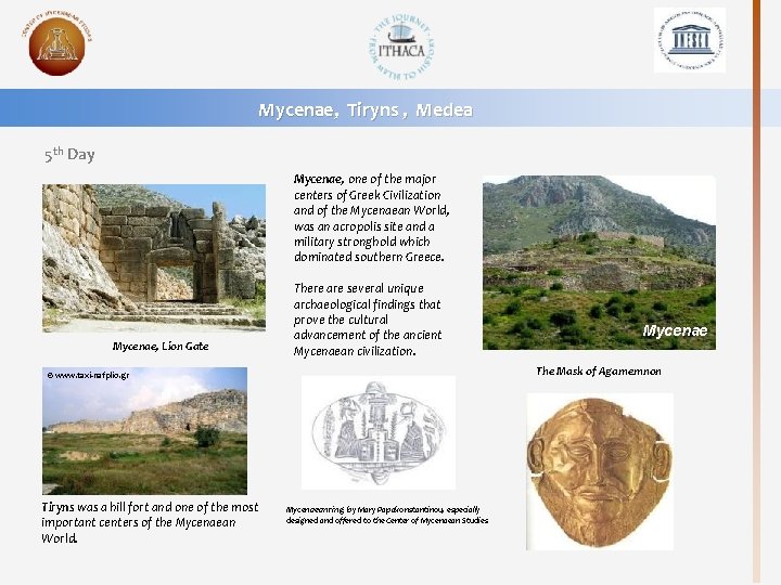 Mycenae, Tiryns , Medea 5 th Day Mycenae, one of the major centers of