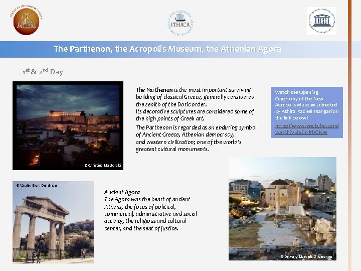 The Parthenon, the Acropolis Museum, the Athenian Agora 1 st & 2 nd Day