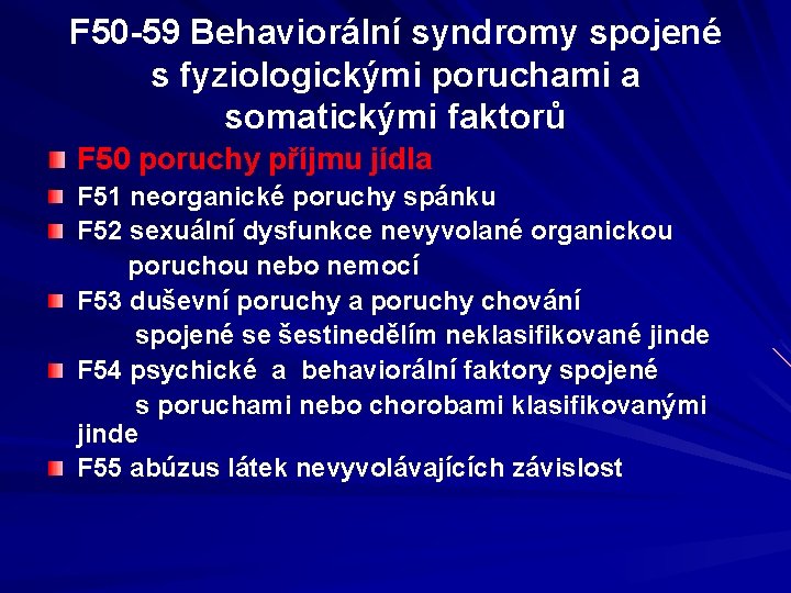 F 50 -59 Behaviorální syndromy spojené s fyziologickými poruchami a somatickými faktorů F 50
