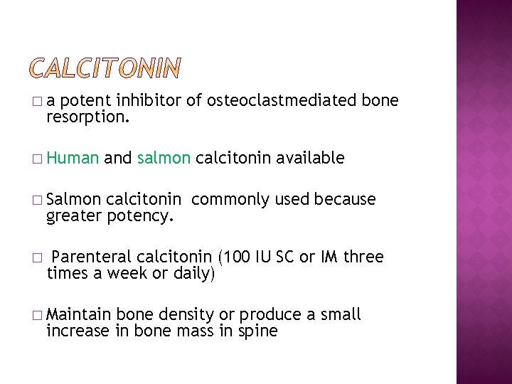 �a potent inhibitor of osteoclastmediated bone resorption. � Human and salmon calcitonin available �
